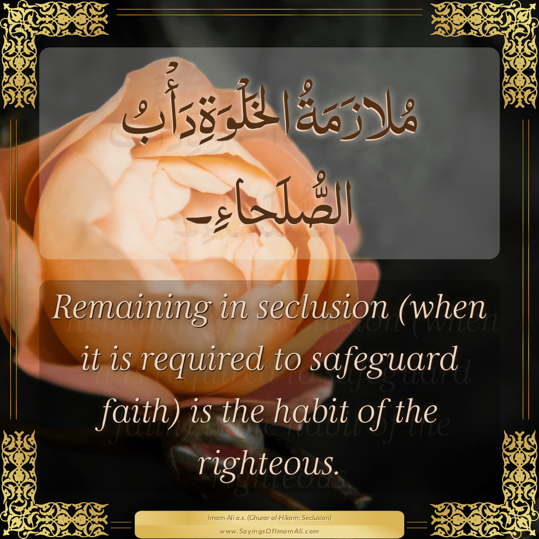 Remaining in seclusion (when it is required to safeguard faith) is the...
